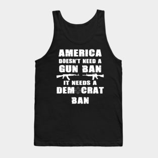 America Doesn't Need A Gun Ban Patriotic Gun Owner And Lover Tank Top